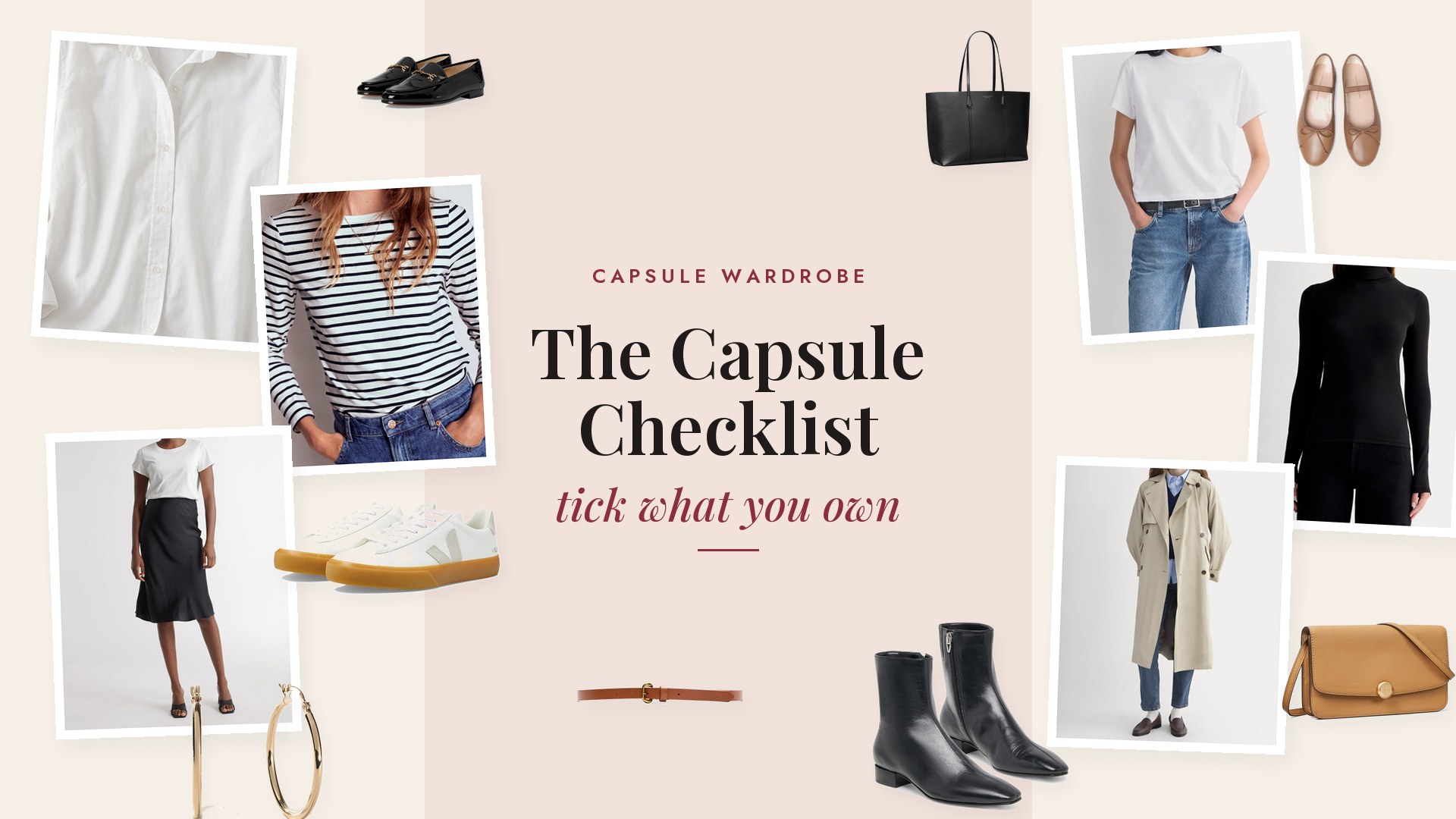 Collage of capsule wardrobe pieces: a camel wool coat, a khaki trench, a navy blazer, a white shirt, a striped tee, a grey cashmere sweater, dark and white jeans, black trousers, a black silk skirt, black and navy dresses, white sneakers, black ankle boots, black loafers, tan ballet flats, a black leather tote, a tan crossbody bag, gold hoops and a brown belt